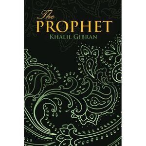 THE PROPHET (Wisehouse Classics Edition) -- Khalil Gibran